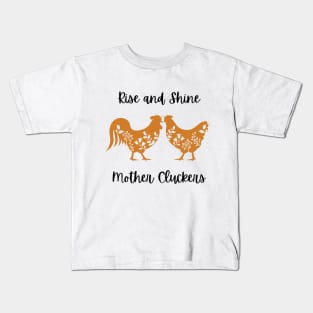 Rise and Shine Mother Cluckers Kids T-Shirt